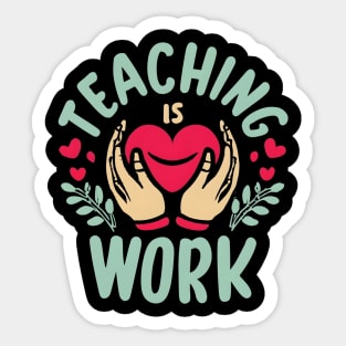Teaching is Heart Work Sticker